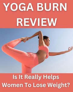 Cover Yoga Burn Review - Is It Really Helps Women To Lose Weight? Yoga For Women ! (eBook, ePUB)