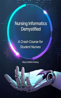 Nursing Informatics Demystified: A Crash Course for Student Nurses (eBook, ePUB) - Amboy, Mary Kristine