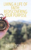 Living a Life of Faith: Rediscovering Your Purpose (eBook, ePUB)