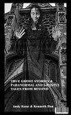 True Ghost Stories & Paranormal and Ghastly Tales from Beyond (eBook, ePUB)
