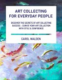 Art Collecting for Everyday People (eBook, ePUB)