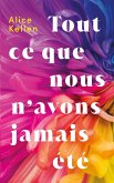 Tout ce que nous n'avons jamais été (eBook, ePUB) Tout ce que nous n'avons jamais été (eBook, ePUB)