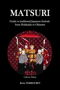 Matsuri - Guide to traditional Japanese festivals from Hokkaido to Okinawa (eBook, ePUB) - Tembouret, Kevin