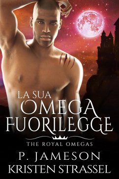Cover La Sua Omega Fuorilegge (The Royal Omegas, #5) (eBook, ePUB)