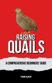 Raising Quails: A Comprehensive Beginners' Guide (eBook, ePUB)