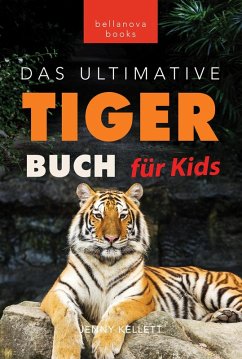 Cover Tiger Bücher: Das Ultimative Tigerbuch für Kids (Tierbücher für Kinder, #11) (eBook, ePUB)
