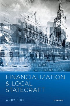 Financialization and Local Statecraft (eBook, PDF) - Pike, Andy