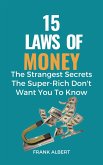 15 Laws of Money: The Strangest Secrets The Super-Rich Don't Want You to Know (eBook, ePUB) 15 Laws of Money: The Strangest Secrets The Super-Rich Don't Want You to Know (eBook, ePUB)