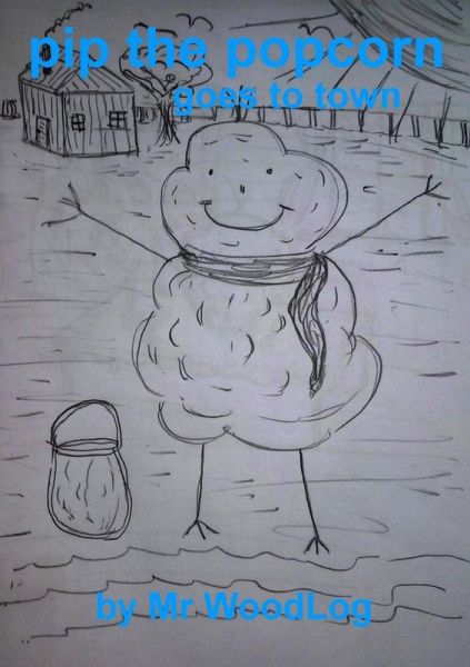 Pip The Popcorn - Goes To town (eBook, ePUB) Pip The Popcorn - Goes To town (eBook, ePUB)