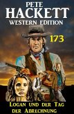 Logan und der Tag der Abrechnung: Pete Hackett Western Edition 173 (eBook, ePUB)