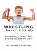 Wrestling Through Adversity (eBook, ePUB)