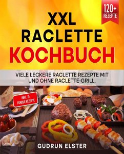 XXL Raclette Kochbuch (eBook, ePUB) - Elster, Gudrun