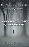 The Frightening, Fantastic, and Very Freaky World of Ghosts (Paranormal, Astrology and Supernatural) (eBook, ePUB)