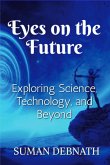 Eyes on the Future: Exploring Science, Technology, and Beyond. (eBook, ePUB)