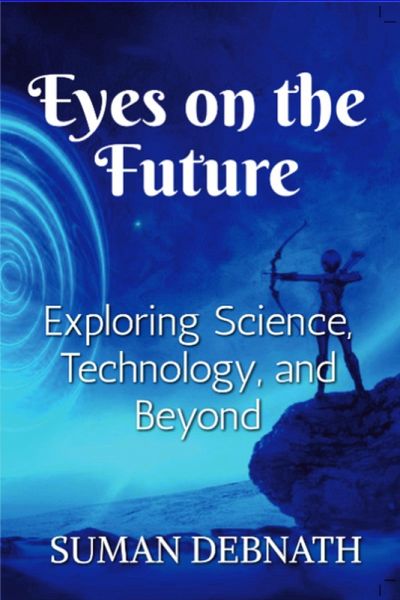 Eyes on the Future: Exploring Science, Technology, and Beyond. (eBook, ePUB) Eyes on the Future: Exploring Science, Technology, and Beyond. (eBook, ePUB)