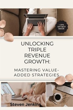 Unlocking Triple Revenue Growth: Mastering Value-Added Strategies (eBook, ePUB) - Jenkins, Steven