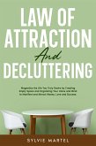 Law of Attraction and Decluttering: Magnetize the Life You Truly Desire by Creating Empty Space and Organizing Your Home and Mind to Manifest and Attract Money, Love and Success. (eBook, ePUB)