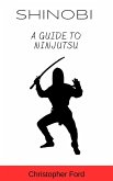 Shinobi: A Guide to Ninjutsu (The Martial Arts Collection) (eBook, ePUB)