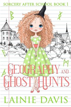 Geography and Ghost Hunts (Sorcery After School, #1) (eBook, ePUB) - Davis, Lainie
