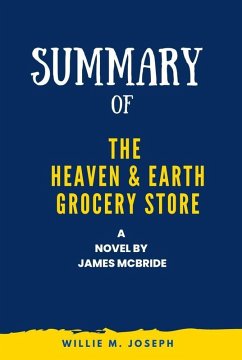 Summary of The Heaven & Earth Grocery Store a Novel by James McBride (eBook, ePUB) - Joseph, Willie M.