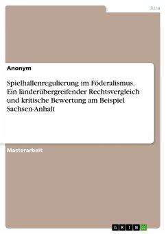 Spielhallenregulierung im Föderalismus. Ein länderübergreifender Rechtsvergleich und kritische Bewertung am Beispiel Sachsen-Anhalt (eBook, PDF)