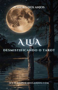 Cover Desmistificando o Tarot - A Lua (Desmistificando o Tarot - Os 22 Arcanos Maiores., #18) (eBook, ePUB)