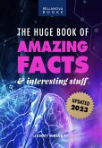 The Huge Book of Amazing Facts & Interesting Stuff 2023 (Amazing Fact Books, #7) (eBook, ePUB)