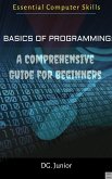 Basics of Programming: A Comprehensive Guide for Beginners (Essential Coputer Skills, #1) (eBook, ePUB)