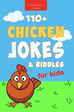 Cover Chicken Jokes: 110+ Chicken Jokes & Riddles for Kids (Jokes for Kids, #1) (eBook, ePUB)