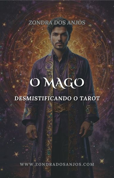 Desmistificando o Tarot - O Mago (Desmistificando o Tarot - Os 22 Arcanos Maiores., #1) (eBook, ePUB)