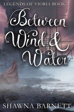 Cover Between Wind & Water (Legends of Vioria, #2) (eBook, ePUB)