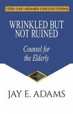 Wrinkled but Not Ruined, Counsel for the Elderly (eBook, ePUB)