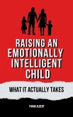 Raising An Emotionally Intelligent Child: What It Actually Takes (eBook, ePUB)