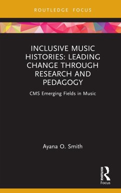 Inclusive Music Histories: Leading Change through Research and Pedagogy (eBook, ePUB) - Smith, Ayana O.