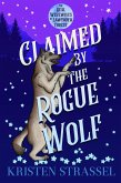 Claimed by the Rogue Wolf (The Real Werewives of Sawtooth Forest, #1) (eBook, ePUB) Claimed by the Rogue Wolf (The Real Werewives of Sawtooth Forest, #1) (eBook, ePUB)