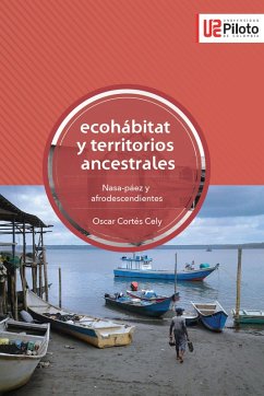 Ecohábitat y territorios ancestrales: Nasa-páez y afrodescendientes (eBook, ePUB) - Cortes Cely, Oscar