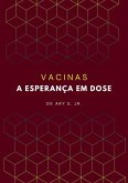 Vacinas: A Esperança em Dose (eBook, ePUB)