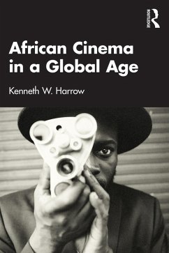 African Cinema in a Global Age (eBook, PDF) - Harrow, Kenneth W.