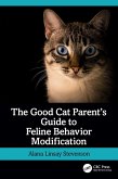 The Good Cat Parent's Guide to Feline Behavior Modification (eBook, PDF) The Good Cat Parent's Guide to Feline Behavior Modification (eBook, PDF)