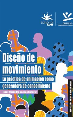 Diseño de movimiento: la práctica de animación como generadora de conocimiento (eBook, ePUB) - Guzmán Ramírez, Jesús Alejandro