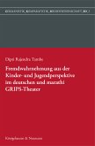 Fremdwahrnehmung aus der Kinder- und Jugendperspektive im deutschen und marathi GRIPS Theater (eBook, PDF)