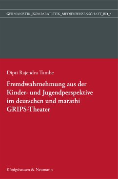 Fremdwahrnehmung aus der Kinder- und Jugendperspektive im deutschen und marathi GRIPS Theater (eBook, PDF) - Tambe, Dipti Rajendra