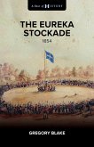 The Eureka Stockade (eBook, ePUB)