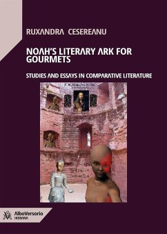 Noah's ark for Literary Gourmets (eBook, ePUB) - Cesereanu, Ruxandra