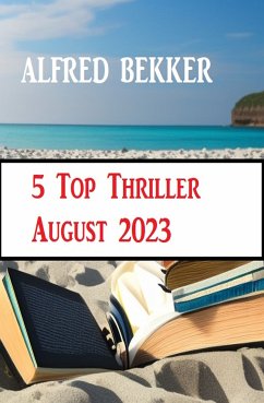 5 Top Thriller August 2023 (eBook, ePUB) - Bekker, Alfred