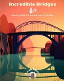 Incredible Bridges - Coloring Book for Architecture Enthusiasts