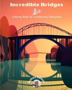 Incredible Bridges - Coloring Book for Architecture Enthusiasts Cover Incredible Bridges - Coloring Book for Architecture Enthusiasts