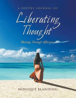 A Poetry Journal of Liberating Thought: Blessings Through Afflictions - Blanding, Monique