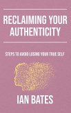 Reclaiming Your Authenticity: Steps to Avoid Losing Your True Self