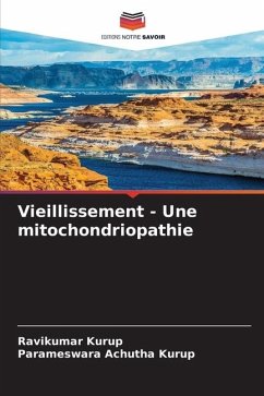 Vieillissement - Une mitochondriopathie - Kurup, Ravikumar;Achutha Kurup, Parameswara